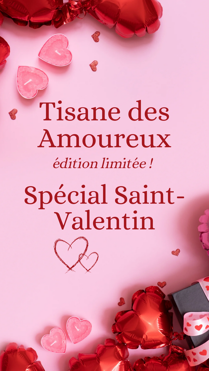 Tisane des Amoureux spécial Saint Valentin - édition limitée !!